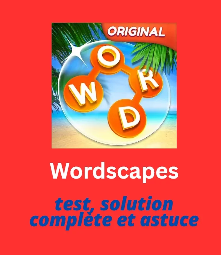 Wordscapes test, solution complète et astuce