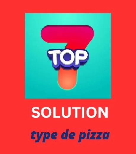 solution Top 7 Type de pizza